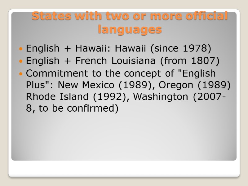 States with two or more official languages   English + Hawaii: Hawaii (since